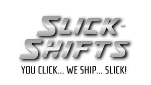 Slick-Shifts